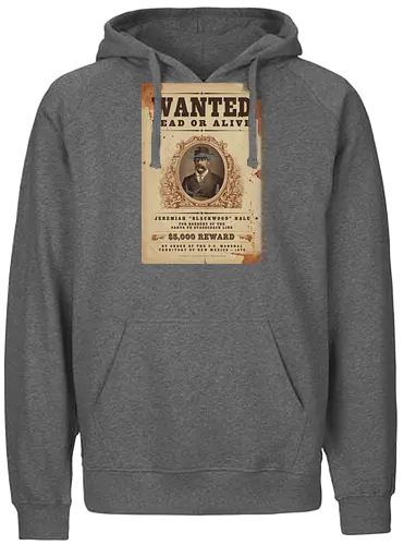 Classic Vintage wild West Wanted Poster - Classic, Outlaw, Historic, Wanted Poster, Vintage, Wild West, Retro, Old West, Dead or Alive, Cowboy - Fairtrade Hoodie