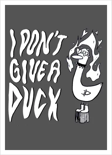 I Don't Give A Duck - Rock, Punk, Edgy, Duck, Statement, Spruch, Typo, Funny, Ente, Goose, Gans - Kunstdruck