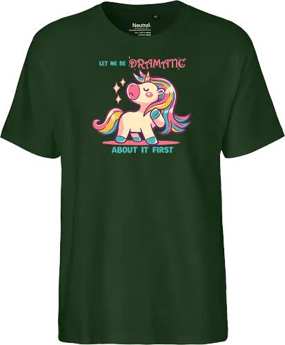 Let me be Dramatic Unicorn - Einhorn, Wange, Drama, unicorn, funny unicorn, pink unicorn, cute unicorn, fabulous, drama queen, hair, magical, fantasy, kawaii unicorn, pastel, sass - Fairtrade T-Shirt