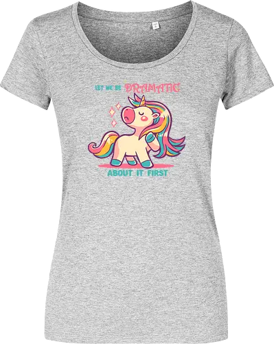 Let me be Dramatic Unicorn - Einhorn, Wange, Drama, unicorn, funny unicorn, pink unicorn, cute unicorn, fabulous, drama queen, hair, magical, fantasy, kawaii unicorn, pastel, sass - Damen T-Shirt