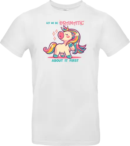 Let me be Dramatic Unicorn - Einhorn, Wange, Drama, unicorn, funny unicorn, pink unicorn, cute unicorn, fabulous, drama queen, hair, magical, fantasy, kawaii unicorn, pastel, sass - Standard T-Shirt
