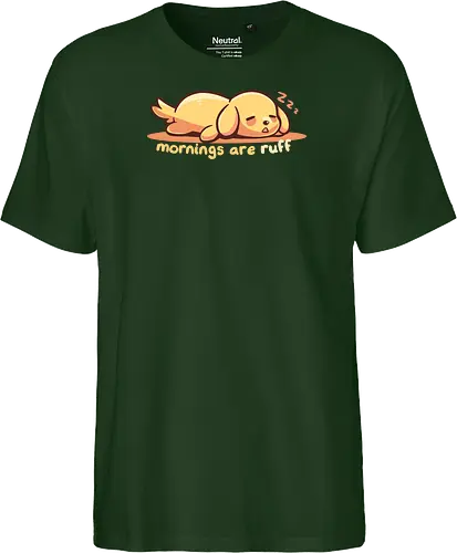 Mornings are Ruff - morning person, ruff, Morgen, rau, Hund, golden retriever, ruff morning, mornings are ruff, dog, sleepy, tired dog, sleepy dog, puppy, bad mornings, labrador - Fairtrade T-Shirt