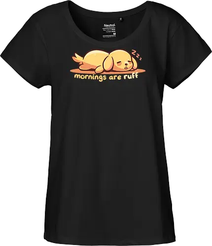 Mornings are Ruff - morning person, ruff, Morgen, rau, Hund, golden retriever, ruff morning, mornings are ruff, dog, sleepy, tired dog, sleepy dog, puppy, bad mornings, labrador - Fairtrade Girl Shirt
