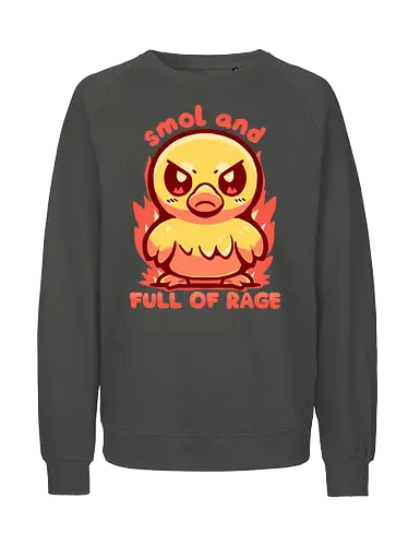 smol and full of rage - small, wild, wütend, Ente, klein, smol, full of rage, rage, rage within, anger, angry duck, duckling, fire, funny, tiny - Fairtrade Sweatshirt