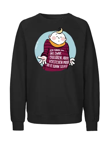 Ich kann dir das zwar erklären.. - Ringelpullisprüche, Ringeldinger, streifenweise, Spruch, Weisheit, Motivation, Ringelpulli, SprücheShirt, Cartoon Illustration, Statement, Handgezeichnet, Humor, Selbstironie, Streifenpulli, Spruchshirt, deutsch - Fairtrade Sweatshirt