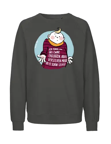 Ich kann dir das zwar erklären.. - Ringelpullisprüche, Ringeldinger, streifenweise, Spruch, Weisheit, Motivation, Ringelpulli, SprücheShirt, Cartoon Illustration, Statement, Handgezeichnet, Humor, Selbstironie, Streifenpulli, Spruchshirt, deutsch - Fairtrade Sweatshirt