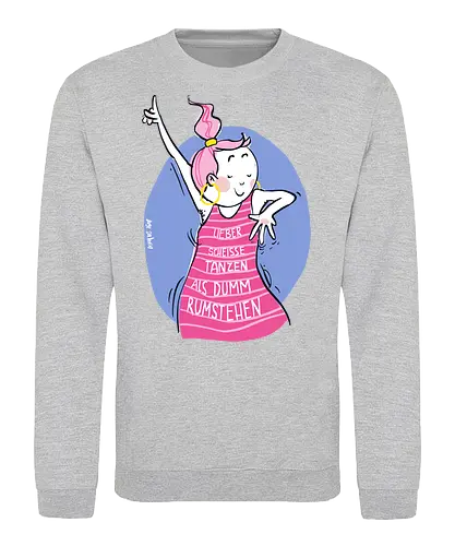 Lieber scheisse tanzen.. - Ringelpulli, Weisheit, Spruch, Motivation - Sweatshirt