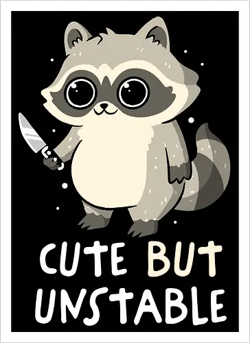 Cute But Unstable - koalatees, koala, koalastudio, raccoon, cute, dark humor, trash panda, sarcastic, introvert humor, funny quote - Kunstdruck