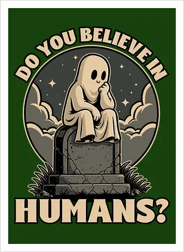 Ghost Believe in Humans - Graveyard, Tombstones, Tombstone, Ghost, I Believe, Believe, Humans, Human, Humanity, Creepy, Scary, Creepy Cute, Scary Cute, Spooky Season, Spooky, Spooky Cute, Spooky Art, Spooky Halloween, Spooky Cartoon, Halloween Vibes, Halloween, Halloween Season Art, Fun, Funny, Cute, Creature - Kunstdruck