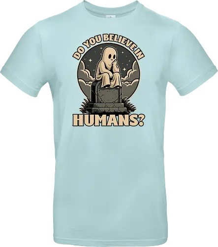 Ghost Believe in Humans - Graveyard, Tombstones, Tombstone, Ghost, I Believe, Believe, Humans, Human, Humanity, Creepy, Scary, Creepy Cute, Scary Cute, Spooky Season, Spooky, Spooky Cute, Spooky Art, Spooky Halloween, Spooky Cartoon, Halloween Vibes, Halloween, Halloween Season Art, Fun, Funny, Cute, Creature - Standard T-Shirt