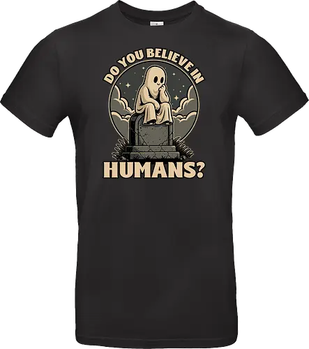 Ghost Believe in Humans - Graveyard, Tombstones, Tombstone, Ghost, I Believe, Believe, Humans, Human, Humanity, Creepy, Scary, Creepy Cute, Scary Cute, Spooky Season, Spooky, Spooky Cute, Spooky Art, Spooky Halloween, Spooky Cartoon, Halloween Vibes, Halloween, Halloween Season Art, Fun, Funny, Cute, Creature - Standard T-Shirt