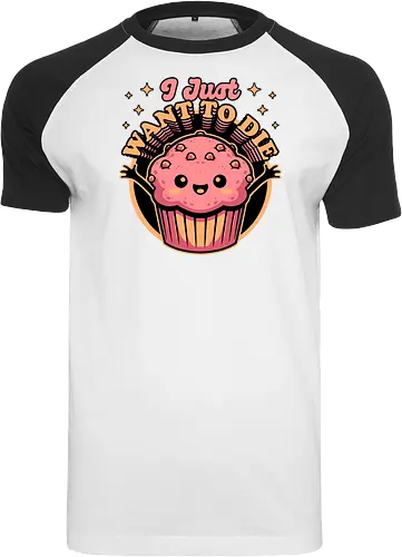 Muffin Dark Humor - Muffin, Die, Death, Dark, Dark Comedy, Dark Humor, Darkness, Cute, Adorable, Fast Food, Food, Junk Food, Cake, Cupcakes, Cupcake, Snacks, Snack, Snack Time, Snacking, Dessert, Irony, Sarcasm, Sarcastic, Sarcastic Art, Sarcastic Humor, Jokes, Joke, Healthy, Smile, Happy, Sadness, Sad, Happiness, Depressed, Depression - Raglan T-Shirt