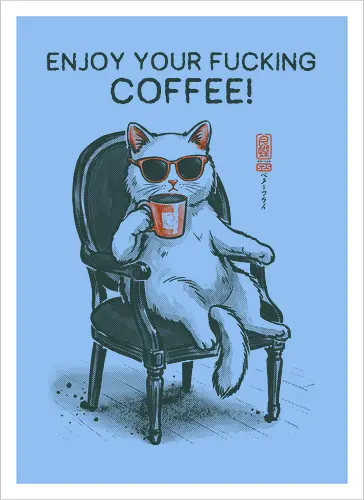 Enjoy Your Fucking Coffee! - caffeine, cat, coffee, funny, sarcastic, vintage, retro, japanese, adult humor, coffee lover, swear word, sunglasses, quote, mood, cool - Kunstdruck