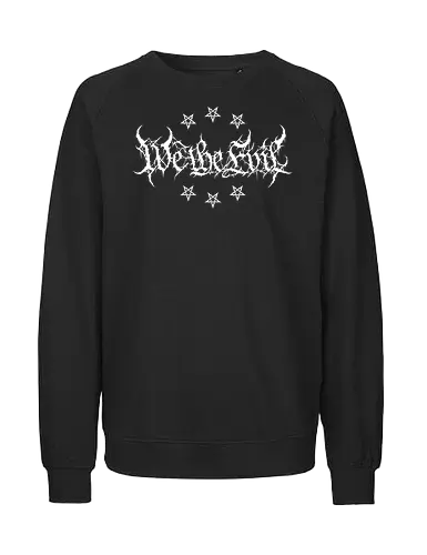 We The Evil - dark aesthetic, we the people, metal parody, black metal, pentagram, satanic, gothic, death metal, occult, heavy metal, edgy typography, metalhead, streetwear, dark humor, anti social - Fairtrade Sweatshirt