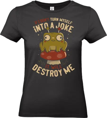 Turning Myself Into A Joke - mushroom, dark humor, sarcastic, funny, koalatees, koala, koalastudio, frog, toad, anxious, overthinker, introvert - Standard T-Shirt (Frauen)