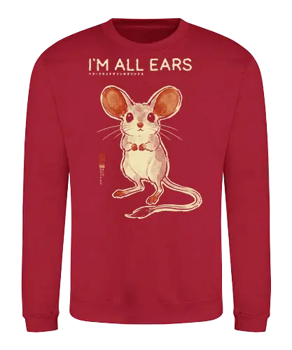 I'm All Ears - mouse, jerboa, funny, vintage, retro, japanese, quote, cute, big ears, mouse lover, humor, funny quote, pun, animal art, listening - Sweatshirt