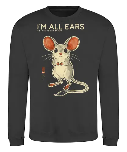 I'm All Ears - mouse, jerboa, funny, vintage, retro, japanese, quote, cute, big ears, mouse lover, humor, funny quote, pun, animal art, listening - Sweatshirt