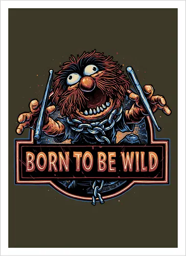 Born to be Wild - Musical, characters, comedy, puppet, TV show, wild - Kunstdruck