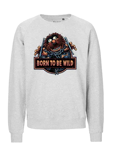 Born to be Wild - Musical, characters, comedy, puppet, TV show, wild - Fairtrade Sweatshirt