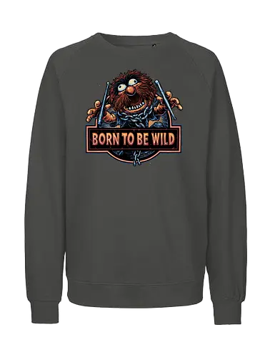 Born to be Wild - Musical, characters, comedy, puppet, TV show, wild - Fairtrade Sweatshirt
