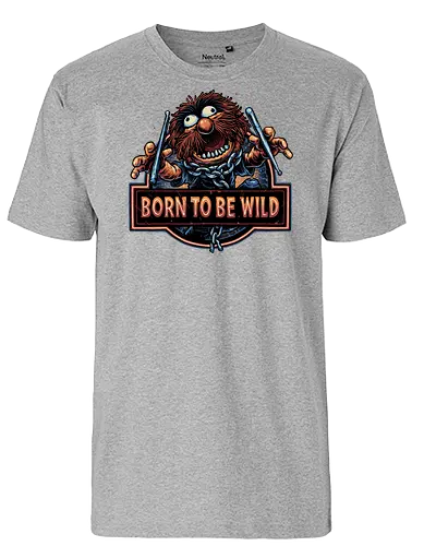 Born to be Wild - Musical, characters, comedy, puppet, TV show, wild - Fairtrade T-Shirt