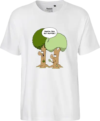 Den Ast runter - Baum, Bäume, Martin, Wald, Ruthe, Comic, Cartoon - Fairtrade T-Shirt