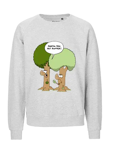 Den Ast runter - Baum, Bäume, Martin, Wald, Ruthe, Comic, Cartoon - Fairtrade Sweatshirt