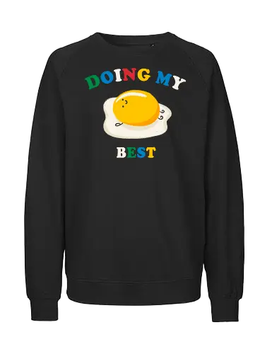 Doing my Best - food, funny, cute, humor, egg, cute egg, funny food, egg lover, kawaii - Fairtrade Sweatshirt