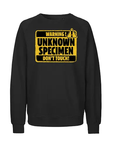 Element of Unknown Science - Chemistry Joke, Chemistry Humor, Biology, Mistakes, Accidents, Oopsie, Discover, Discovery, Warning, Caution, Sign, Safety, Unsafe, Safely, Lab, Laboratory, Science, Scientist, Scientific Science Art, Scientists, Science Humor, Science Joke, Funny Science, Retro Science, Sarcastic Science, Vintage Science, Funny Science Quote, Periodic Table, Stem, Humor, Joke, Fun, Funny, Sarcasm, Sarcastic, Irony, Ironic, Research, Physics, Chemistry - Fairtrade Sweatshirt