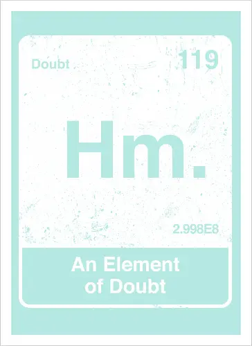 Hm an element of doubt - science, elements table, periodic table, hm, element of doubt, funny - Kunstdruck