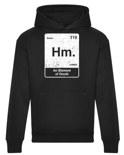 Hm an element of doubt - science, elements table, periodic table, hm, element of doubt, funny - Heavyweight Hoodie