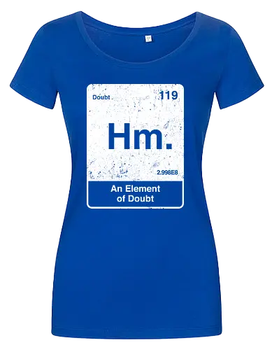 Hm an element of doubt - science, elements table, periodic table, hm, element of doubt, funny - Damen T-Shirt