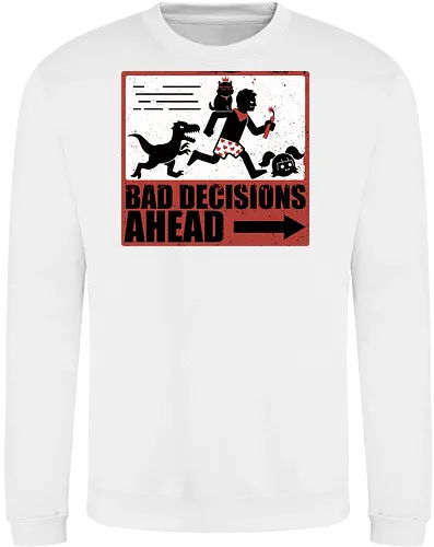 Dungeon Crawler Bad Decisions - Chaos, Velociraptor, Dinosaur, Bad Decisions, Destroy, Plan, Nerd, Geek, Fantasy, Adventure, Rpg, Litrpg, Book, Books, Bookworm, Science Fantasy, Science Fiction, Scifi, Cat, Pet, Carl, Funny, Post-apocalyptic, Apocalypse, Post Apocalyptic, Apocalyptic Cats, Postapocalypse, Post-apocalypse, Poster, Action, Punk, Explosion, Explosive, Books, Book, Crawler, Dungeon Crawler, Geometric, Anarchy, Anarchist, Sign - Sweatshirt