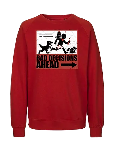 Dungeon Crawler Bad Decisions - Chaos, Velociraptor, Dinosaur, Bad Decisions, Destroy, Plan, Nerd, Geek, Fantasy, Adventure, Rpg, Litrpg, Book, Books, Bookworm, Science Fantasy, Science Fiction, Scifi, Cat, Pet, Carl, Funny, Post-apocalyptic, Apocalypse, Post Apocalyptic, Apocalyptic Cats, Postapocalypse, Post-apocalypse, Poster, Action, Punk, Explosion, Explosive, Books, Book, Crawler, Dungeon Crawler, Geometric, Anarchy, Anarchist, Sign - Fairtrade Sweatshirt