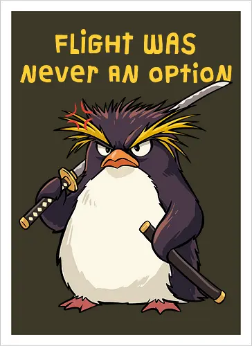 Flight Was Never An Option - flight was never an option, angry, bird, dark humor, flight, funny penguin, katana, martial arts, ninja, penguin, penguin meme, rockhopper penguin, samurai, sword, warrior - Kunstdruck