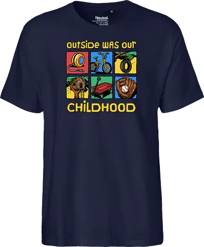 Outside Was Our Childhood - 90s nostalgia, 80s, 90s kids, adventure, childhood, classic, gen x humor, generation x, im this old, nostalgic, outdoors, outside, retro, sarcastic, vintage - Fairtrade T-Shirt