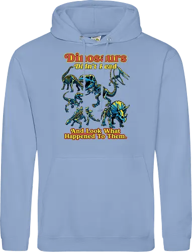 Dinosaurs Didn't Read - dinosaurs didnt read, back to school, book lover, bookworm, dinosaur, education, first day of school, fossil, library, paleontology, prehistoric, reading, student, teacher day, teacher life - Standard Hoodie