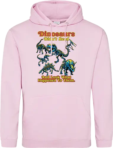 Dinosaurs Didn't Read - dinosaurs didnt read, back to school, book lover, bookworm, dinosaur, education, first day of school, fossil, library, paleontology, prehistoric, reading, student, teacher day, teacher life - Standard Hoodie