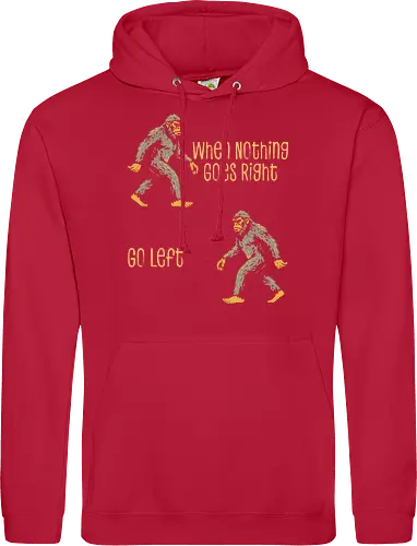 When Nothing Goes Right Go Left - when nothing goes right go left, bigfoot, creature, cryptid, cryptozoology, dont give up, folklore, inspiration, inspirational, monster, motivation, motivational, motivational quote, never give up, sasquatch - Standard Hoodie
