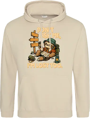 Don't Ask Me I'm Lost Too - dont ask me, adventure, camping, funny sarcasm, hiking, humor, joke, lost, nature, outdoors, sarcasm, sarcastic, sloth, stupid question, travel - Standard Hoodie