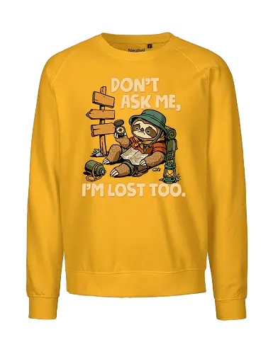 Don't Ask Me I'm Lost Too - dont ask me, adventure, camping, funny sarcasm, hiking, humor, joke, lost, nature, outdoors, sarcasm, sarcastic, sloth, stupid question, travel - Fairtrade Sweatshirt