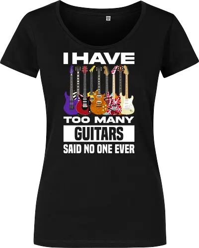 I Have Too Many Guitars Said No One Ever - electric guitar, band, funny quote, guitar, guitar player, guitarist, metal, music, music is life, music lover, music quotes, musical instrument, musician, rock, guitar lover - Damen T-Shirt
