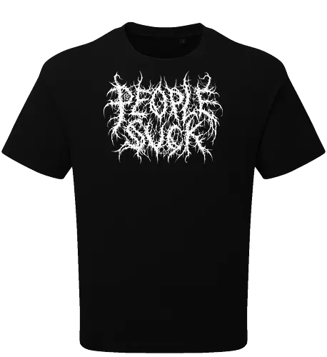 People Suck - people suck, death metal, introverted, anti social, metalhead, black metal, misanthropy, dark aesthetic, heavy metal, deathcore, cyber sigilism, edgy typography, dark art, introvert humor, streetwear - Oversize T-Shirt