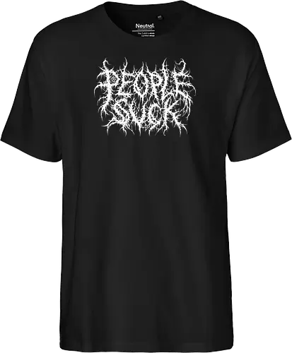 People Suck - people suck, death metal, introverted, anti social, metalhead, black metal, misanthropy, dark aesthetic, heavy metal, deathcore, cyber sigilism, edgy typography, dark art, introvert humor, streetwear - Fairtrade T-Shirt
