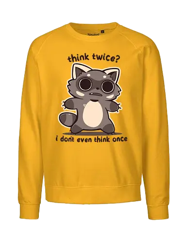 Think Twice - Überleg es dir noch mal, Waschbär, du Dummkopf, think twice, think once, once, twice, raccoon, vacant, no thoughts, thought, funny, vibes, phrases, phrase - Fairtrade Sweatshirt