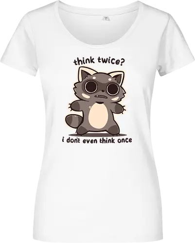 Think Twice - Überleg es dir noch mal, Waschbär, du Dummkopf, think twice, think once, once, twice, raccoon, vacant, no thoughts, thought, funny, vibes, phrases, phrase - Damen T-Shirt