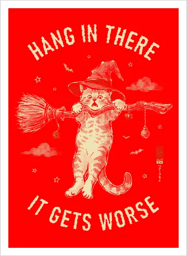 Hang In There, It Gets Worse - sarcasm, hang in there, cat, halloween, funny, vintage, retro, japanese, quote, witch, witch cat, dark humor, sarcastic, art print, broomstick, demotivational - Kunstdruck