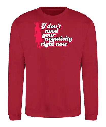 I dont need your negativity right now - horror comedy, typography, quotes, Patricia, Patricias, cocktail party, party, New England, negativity, positive vibes, assistant to mayor - Sweatshirt