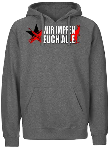 Wir impfen euch alle - asoziales netzwerk, Impfen, politik, Schwurbler, Impfung, känguru - Fairtrade Hoodie