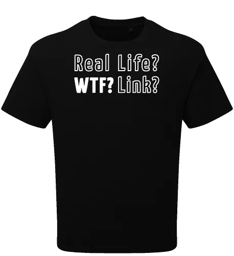 Real Life? Wtf?